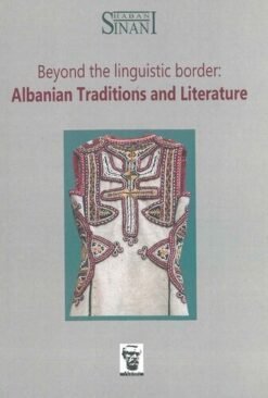 Beyond the linguistic border: Albanin Traditions and Literature